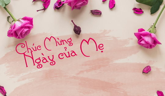 Những lời chúc Ngày của Mẹ hay và ý nghĩa nhất