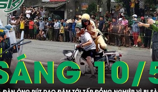 Sáng 10/5: Bị sàm sỡ khi đang nhậu, gã đàn ông đâm đồng nghiệp tử vong tại chỗ