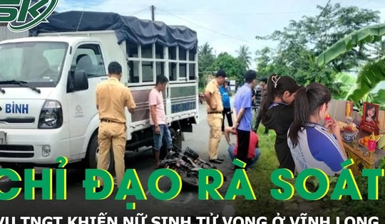 Công an tỉnh Vĩnh Long chỉ đạo rà soát và xử lý nghiêm vụ TNGT khiến nữ sinh tử vong