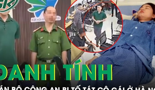 Vụ cán bộ công an bị tố đánh cô gái ở Hà Nội: Tổ công tác mặc thường phục đến công ty kiểm tra gì?