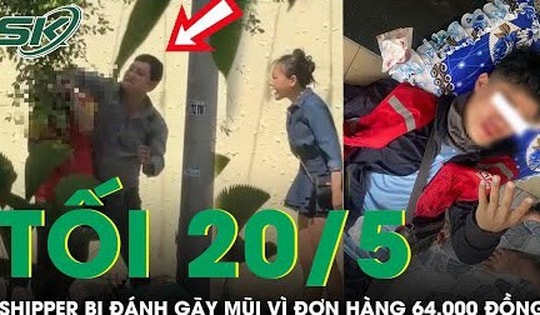 Tối 20/5: Phẫn nộ người đàn ông hành hung nam shipper đến gãy mũi chỉ vì đơn hàng 64 nghìn ở Thủ Đức