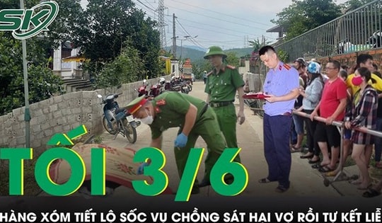 Tối 3/6: Hàng xóm tiết lộ tình tiết vụ chồng sát hại vợ mới cưới rồi tự kết liễu ở Hạ Long