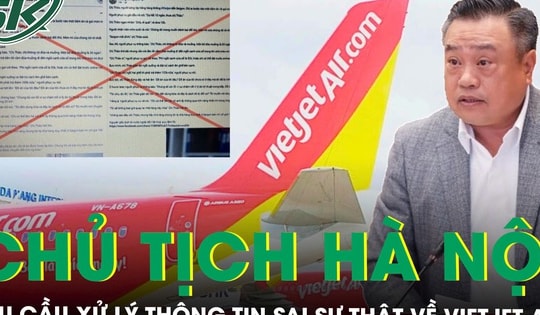 Chủ tịch Hà Nội yêu cầu kiểm tra, xử lý việc đưa thông tin sai sự thật về Vietjet Air