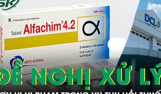 Đề nghị xử lý đơn vị vi phạm trong vụ thu hồi lô thuốc Alfachim 4.2