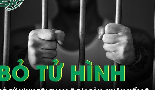 8 tội danh chính thức được bỏ hình phạt tử hình