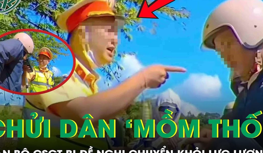 Phòng CSGT Công an tỉnh Đắk Lắk đề nghị chuyển cán bộ nói dân 'mồm thối' ra khỏi lực lượng