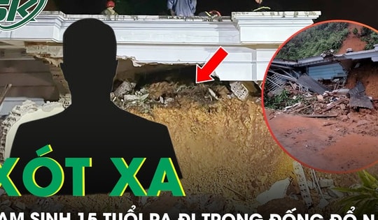 Xót xa nam sinh 15 tuổi ra đi trong đống đổ nát sau vụ sạt lở đất gây sập căn nhà có 4 người ở Yên Bái