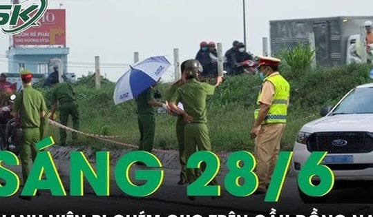 Sáng 28/6: Công an ráo riết truy lùng 'kẻ thủ ác' chém gục thanh niên trên cầu Đồng Nai rồi tẩu thoát