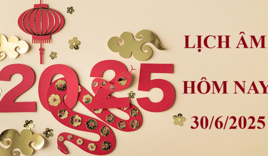 Lịch âm 30/6 - Âm lịch hôm nay 30/6 - Lịch vạn niên ngày 30/6/2025