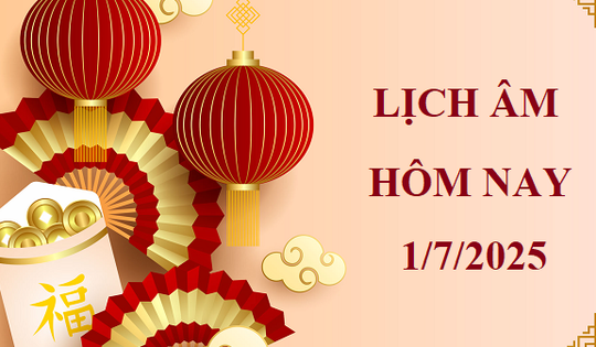 Lịch âm 1/7 - Âm lịch hôm nay 1/7 - Lịch vạn niên ngày 1/7/2025