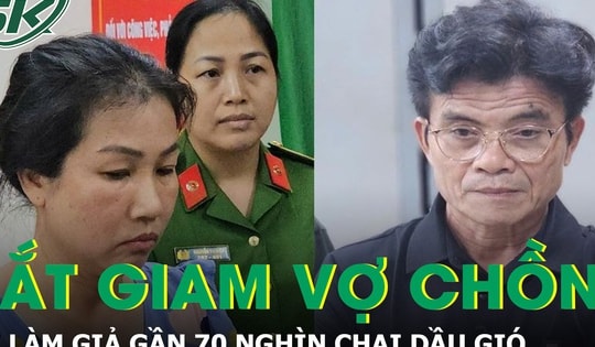 Bắt giam cặp vợ chồng làm giả gần 70 nghìn chai dầu gió