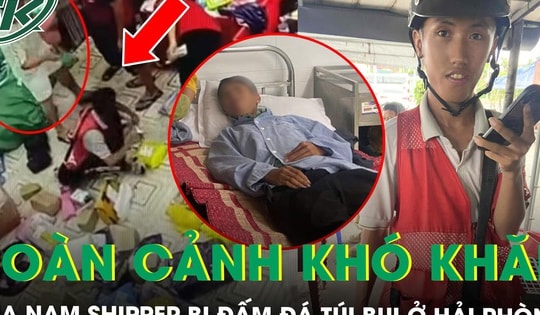 Nam shipper bị đấm đá túi bụi ở Hải Phòng là trụ cột chính trong gia đình, có hoàn cảnh khó khăn