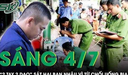 Sáng 4/7: Nam thanh niên phục kích đâm bạn nhậu tử vong vì từ chối lời mời uống bia