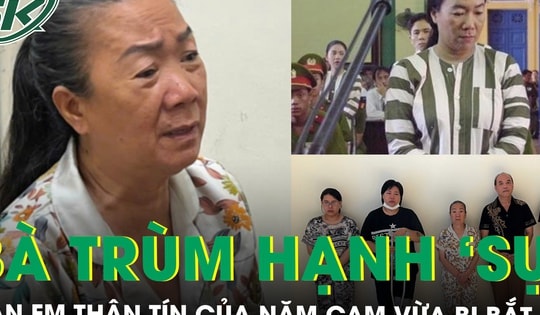 Bà trùm Hạnh ‘Sự’ - Đàn em thân tín của Năm Cam vừa bị bắt có hồ sơ cộm cán như thế nào?