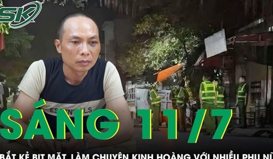 Sáng 11/7: Bắt nóng đối tượng bịt mặt, chuyên 'săn phụ nữ' ở đường vắng để cướp tài sản
