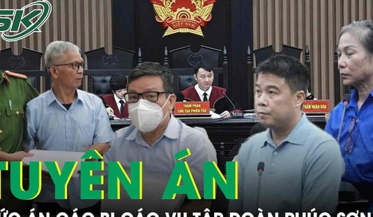 Chi tiết mức án cho các bị cáo trong vụ án Tập đoàn Phúc Sơn