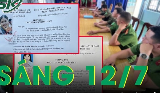 Sáng 12/7: Bí ẩn vụ 2 thiếu nữ mất tích ở Đồng Nai, một cô gái biến mất 1 năm không dấu vết