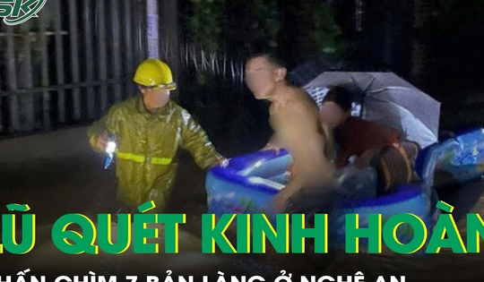 Lũ quét ở Nghệ An nhấn chìm 7 bản làng, người dân tháo chạy trong đêm