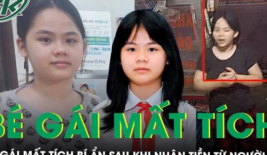 Bé gái 13 tuổi ở Hà Nội mất tích bí ẩn sau khi nhận tiền từ người lạ, hé lộ manh mối cuối cùng