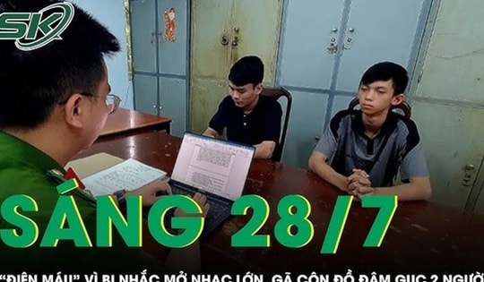 Sáng 28/7: Đâm hai người nguy kịch do bị nhắc nhở mở nhạc lớn