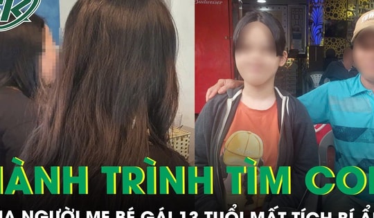 Hành trình tìm bé gái 13 tuổi mất tích bí ẩn và cuộc hội ngộ đẫm nước mắt