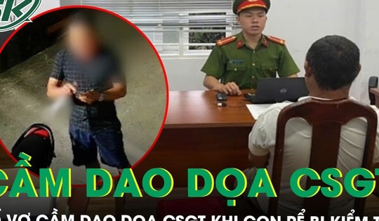 Thấy con rể bị dừng xe kiểm tra, bố vợ lăng mạ rồi cầm dao đe dọa CSGT ở Lâm Đồng