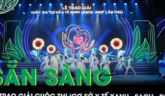 Đếm ngược tới Lễ trao giải ‘Cơ sở y tế Xanh - Sạch - Đẹp’ lần thứ I: Buổi tổng duyệt rộn ràng và chỉn chu