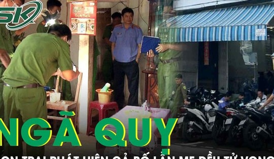 Đến nhà cha mẹ, con trai ngã quỵ khi phát hiện cả 2 đều tử vong, trên người có nhiều vết đâm