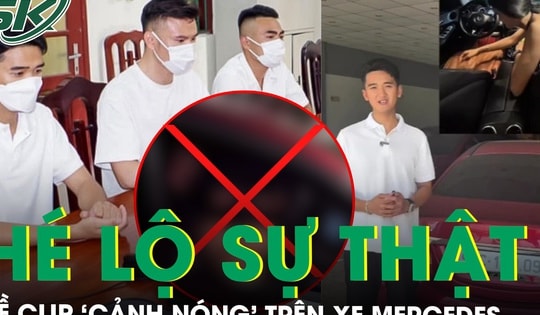 Lời khai ban đầu của nhóm quay clip ‘cảnh nóng’ trên xe Mercedes, hé lộ sự thật về nhân vật nữ