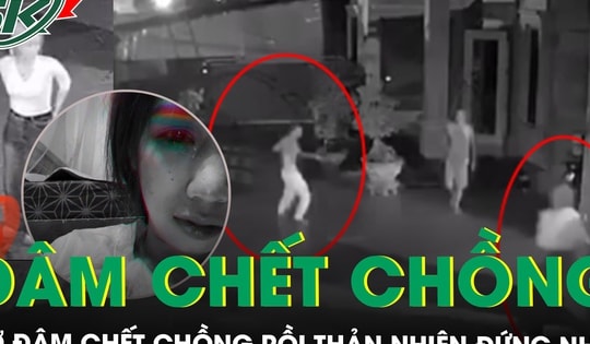 Camera ghi lại diễn biến nghi án vợ đâm chết chồng tại nhà rồi thản nhiên đứng nhìn