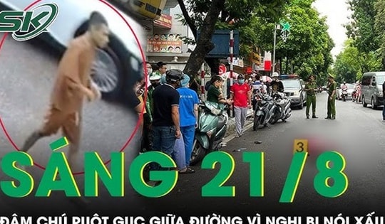 Sáng 21/8: Phẫn nộ nam thanh niên cầm dao đâm chú ruột trọng thương vì cho rằng bị nói xấu