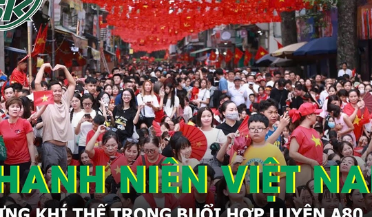 Thanh niên Việt Nam bừng khí thế trong buổi tổng hợp luyện lần 1