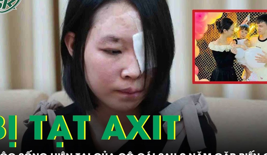 Cuộc sống của cô gái trong vụ tạt axit chấn động 9 năm trước giờ ra sao?