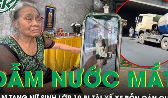 Đẫm nước mắt đám tang nữ sinh lớp 10 bị tài xế xe bồn cố tình cán chết, xót xa ước vọng mãi dang dở