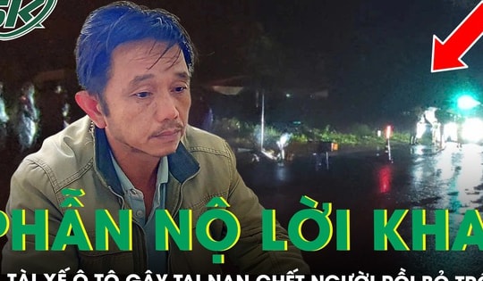 Phẫn nộ lời khai của gã tài xế ô tô gây tai nạn chết người rồi bỏ trốn ở Đắk Lắk