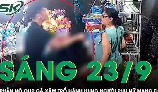 Sáng 23/9: Phẫn nộ clip thanh niên xăm trổ hành hung phụ nữ mang thai