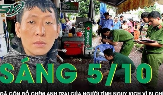 Sáng 5/10: Vừa mãn hạn tù, gã côn đồ chém anh trai của người tình nguy kịch