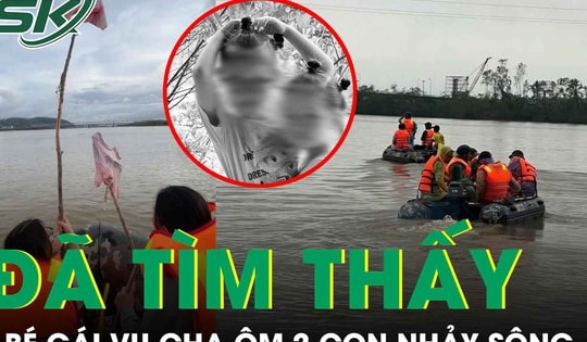 Đã tìm thấy 2 bé gái trong vụ cha ôm 2 con nhảy sông: Không có phép màu nào xảy ra
