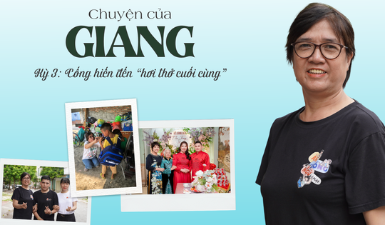 Chuyện của Giang – Kỳ 3: Cống hiến đến “hơi thở cuối cùng”