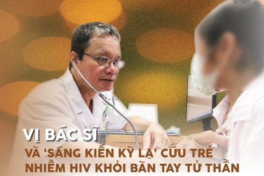 Bác sĩ Trương Hữu Khanh và hành trình cứu sống những trẻ nhiễm HIV đầu tiên tại Việt Nam