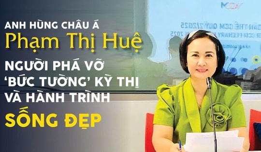 Anh hùng châu Á Phạm Thị Huệ: Người phá vỡ 'bức tường' kỳ thị và hành trình SỐNG ĐẸP