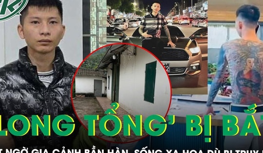 Bất ngờ gia cảnh của Tiktoker ‘Long Tổng’ vừa bị bắt: 3 năm trốn truy nã vẫn khoe ăn chơi xa hoa
