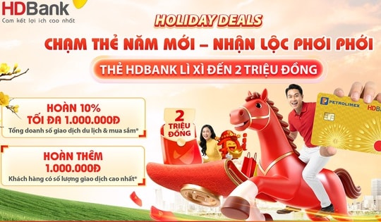 Thẻ HDBank hoàn tiền 'thả ga' cho khách hàng vui Tết cực đã