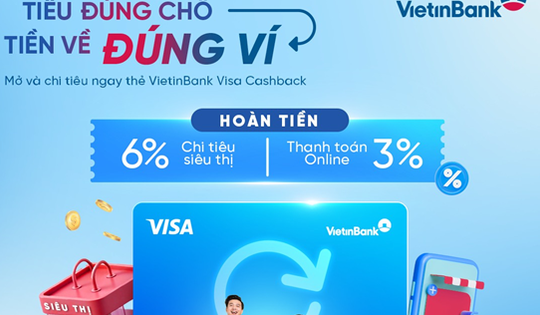 Các dòng thẻ Visa từ VietinBank: Hoàn tiền hấp dẫn, tiện ích vượt trội