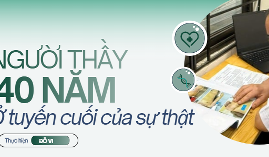Người thầy y khoa trước lằn ranh sự thật (2): Hơn 40 năm ở 'tuyến cuối'