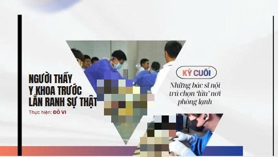 Người thầy y khoa trước lằn ranh sự thật (3): Chọn 'lửa' nơi phòng lạnh