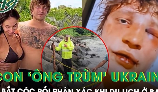 Những bí ẩn đằng sau vụ con trai ‘ông trùm’ Ukraine bị bắt cóc rồi phân xác khi đi du lịch ở Bali