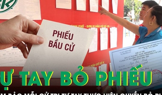Đảm bảo cử tri tự tay bỏ phiếu trong bầu cử Quốc hội và HĐND
