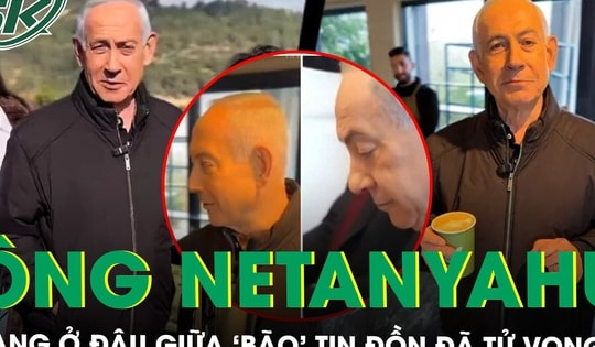 Thủ tướng Israel Benjamin Netanyahu đang ở đâu giữa ‘bão’ tin đồn đã tử vong?