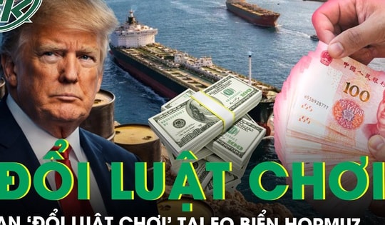 Iran ‘đổi luật chơi’ tại Hormuz: Dầu mỏ lấy Nhân dân tệ, đồng Đô la Mỹ đối mặt áp lực?